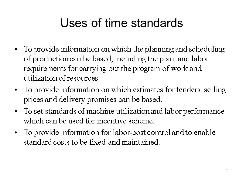 9 Uses of time standards To provide information on which the planning and scheduling